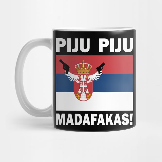 Funny Serbian PIJU PIJU Madafakas flag sayings by BurunduXX-Factory